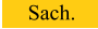 Sach.