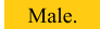 Male.