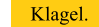 Klagel.